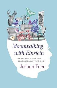 Moonwalking with Einstein (Allen Lane 2011)