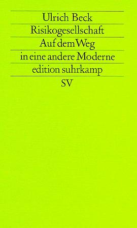 Risikogesellschaft. Auf dem Weg in eine andere Moderne