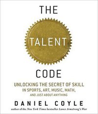 The Talent Code (HighBridge Company 2009)