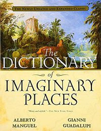 The Dictionary of Imaginary Places (Mariner Books 2000)