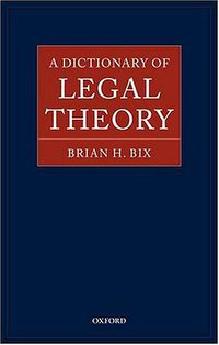 A Dictionary of Legal Theory (Oxford University Press, USA 2004)