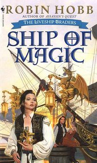 Ship of Magic (The Liveship Traders, Book 1) (Spectra 1999)