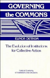 Governing the Commons (Cambridge University Press 1990)