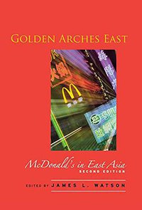Golden Arches East (Stanford University Press 2006)