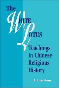 The White Lotus Teachings in Chinese Religious History (University of Hawaii Press 1999)