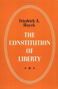 The Constitution of Liberty (The University of Chicago Press 1978)
