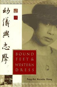 Bound Feet and Western Dress (Doubleday 1996)
