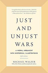 Just and Unjust Wars (Basic Books 2015)