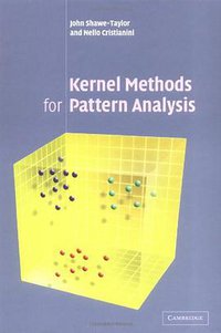 Kernel Methods for Pattern Analysis (Cambridge University Press 2004)