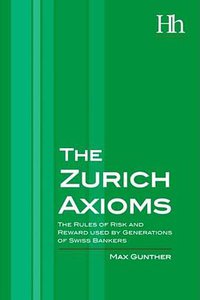 The Zurich Axioms (Harriman House 2004)
