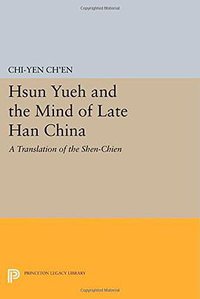 Hsun Yueh and the Mind of Late Han China (Princeton University Press 2014)