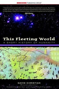 This Fleeting World: A Short History of Humanity (Berkshire Publishing Group 2007)