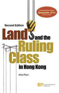 Land and the Ruling Class in Hong Kong (Enrich Professional Publishing 2010)