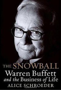 The Snowball: Warren Buffett and the Business of Life (Bantam Books 2008)