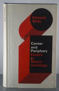 Center and Periphery (University of Chicago Press 1975)