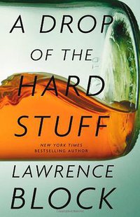 A Drop of the Hard Stuff (Mulholland Books 2011)