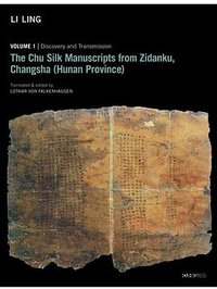 The Chu Silk Manuscripts from Zidanku, Changsha (Hunan Province) (The Chinese University Press 2018)