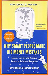 Why Smart People Make Big Money Mistakes and How to Correct Them (Simon & Schuster 2010)