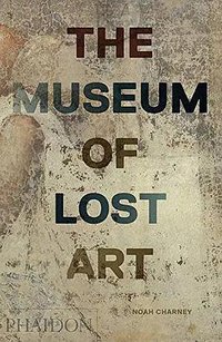The Museum of Lost Art (Phaidon 2018)