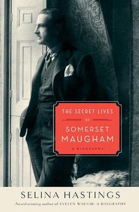 The Secret Lives of Somerset Maugham (Random House 2010)