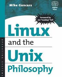 Linux and the Unix Philosophy (Digital Press 2002)
