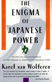 The Enigma of Japanese Power (Knopf 1989)