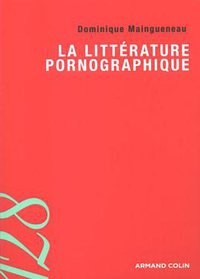La littérature pornographique (Armand Colin 2007)