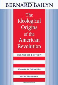 The Ideological Origins of the American Revolution (Belknap Press of Harvard University Press 1992)