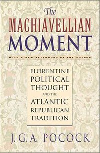 The Machiavellian Moment (Princeton University Press 1975)