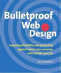 Bulletproof Web Design (New Riders Press 2005)