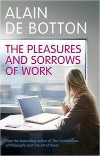 The Pleasures and Sorrows of Work (Hamish Hamilton 2009)
