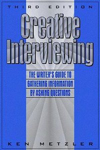 Creative Interviewing (Allyn & Bacon 1996)