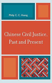 Chinese Civil Justice, Past and Present (Rowman & Littlefield Publishers 2009)