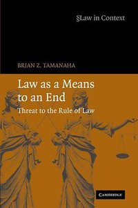 Law as a Means to an End (Cambridge University Press 2010)
