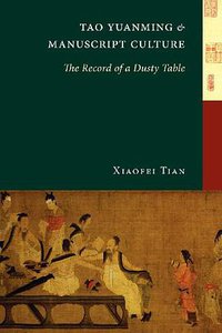 Tao Yuanming and Manuscript Culture (University of Washington Press 2013)