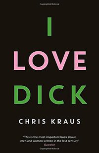 I Love Dick (Serpent's Tail 2016)