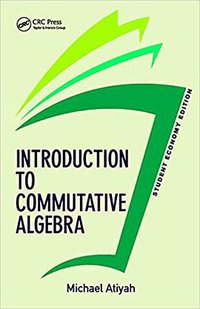 Introduction To Commutative Algebra (CRC Press 2015)