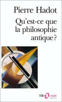 Qu'est-ce que la philosophie antique? (Gallimard 1995)