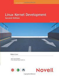 Linux Kernel Development (Novell Press 2005)