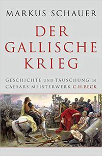 Der Gallische Krieg (C.H.Beck 2017)