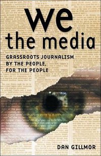 We the Media (O'Reilly Media 2006)