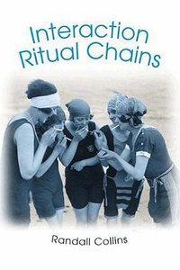Interaction Ritual Chains (Princeton University Press 2005)