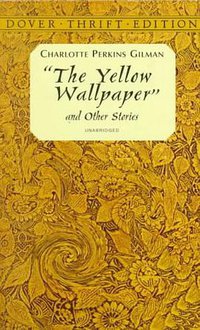 "The Yellow Wallpaper (Dover Thrift) (Dover Publications 1997)