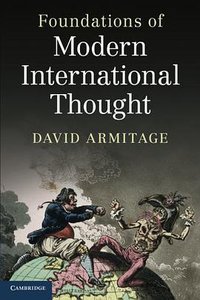 Foundations of Modern International Thought (Cambridge University Press 2013)