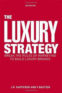The Luxury Strategy (Kogan Page 2012)