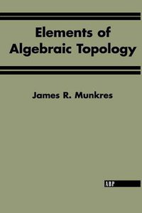 Elements Of Algebraic Topology (Westview Press 1996)