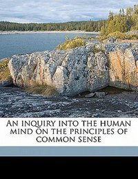 An Inquiry Into the Human Mind on the Principles of Common Sense 