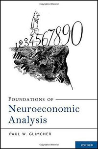 Foundations of Neuroeconomic Analysis (OUP USA 2010)