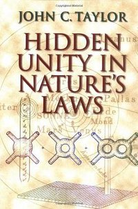 Hidden Unity in Nature's Laws (Cambridge University Press 2001)