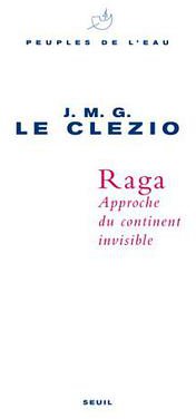 Raga. Approche du continent invisible (Seuil 2006)